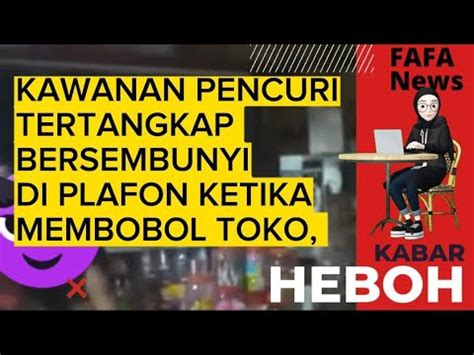 AKSI BOCAH PEMBOBOL TOKO KETAHUAN KETIKA BERAKSI BERSEMBUNYI DI ATAS