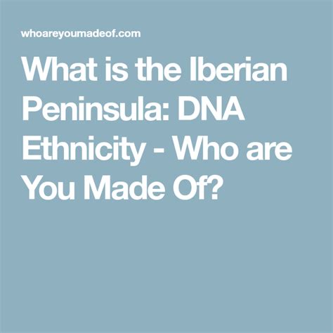 What is the Iberian Peninsula: DNA Ethnicity - Who are You Made Of ...