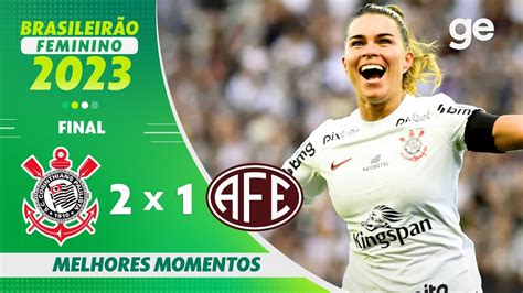 CORINTHIANS 2 X 1 FERROVIÁRIA MELHORES MOMENTOS FINAL BRASILEIRÃO