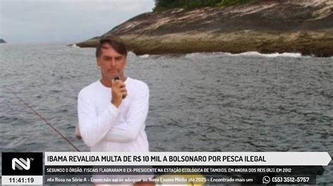 Ibama Revalida Multa De R Mil A Bolsonaro Por Pesca Ilegal Youtube