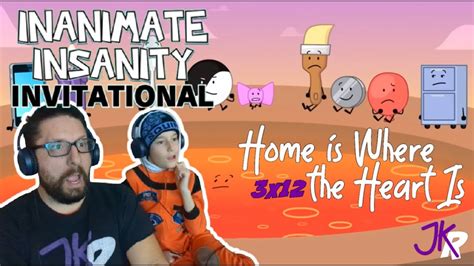 Inanimate Insanity Reaction X Home Is Where The Heart Is Youtube