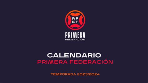 Calendario De Primera Rfef Fechas Y Jornadas Estadio Deportivo