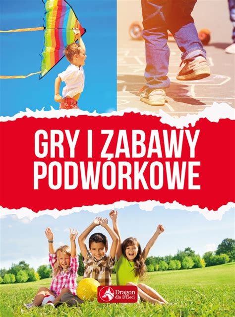 Gry i zabawy podwórkowe Opracowanie zbiorowe Książka w Empik