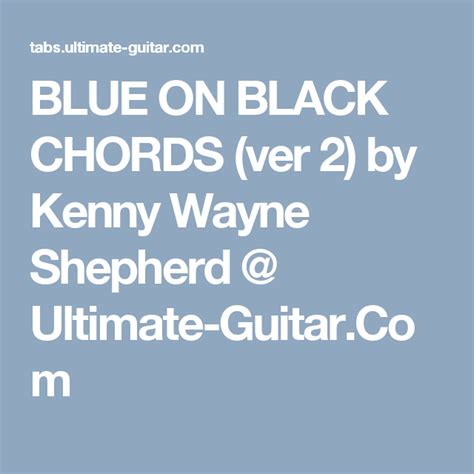 Blue On Black Chords Ver 2 By Kenny Wayne Shepherd Ultimate Guitar