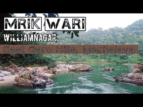 Mrik Wari East Garo Hills Williamnagar Meghalaya Youtube