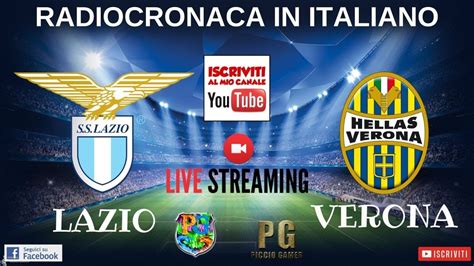 LAZIO Vs HELLAS VERONA SERIE A Radiocronaca Live In Diretta Streaming