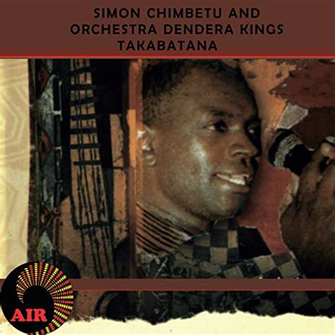 Play Takabatana by Simon Chimbetu and Orchestra Dendera Kings on Amazon Music