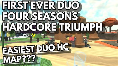 FIRST EVER DUO FOUR SEASONS HC TRIUMPH BEST DUO HC MAP ROBLOX