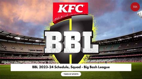 BBL 2024 Schedule, Squad - Big Bash League 2023-24