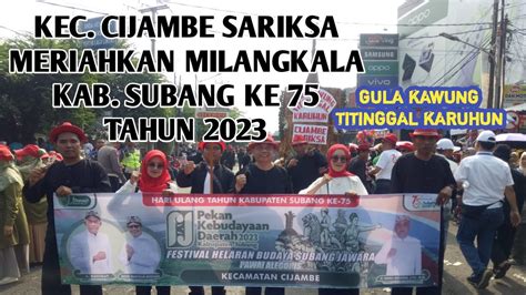 KEC CIJAMBE SARIKSA MERIAHKAN MILANGKALA KAB SUBANG KE 75 TAHUN 2023