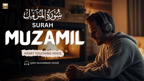 Most Beautiful Recitation Of Surh Al Muzammil Surah Muzammil Best