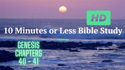 10 Minutes Or Less Bible Study Genesis 40 41 Youtube