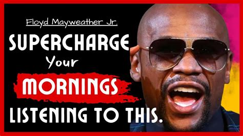 Unleashing Greatness Floyd Mayweather Jr S Motivation Have You Got