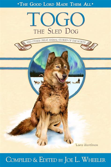 Togo, the Sled Dog: And Other Great Animal Stories of the North ...