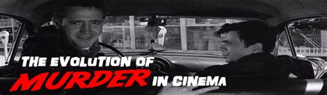 The Movie Sleuth Featured Article The Evolution Of Murder In Cinema