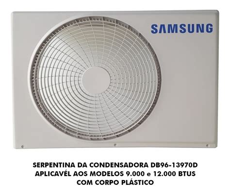 Serpentina Condensadora Ar Samsung Comum E Btus