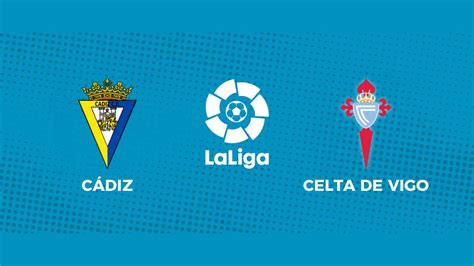 Fútbol Cádiz 0 0 Celta De Vigo Resultado Resumen Y Estadísticas