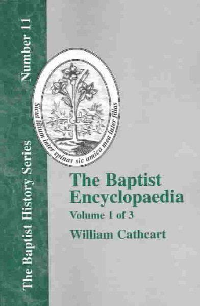 Baptist Encyclopedia A Dictionary Of The Doctrines Ordinances