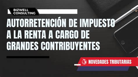 AUTORRETENCIÓN DE IMPUESTO A LA RENTA A CARGO DE GRANDES CONTRIBUYENTES