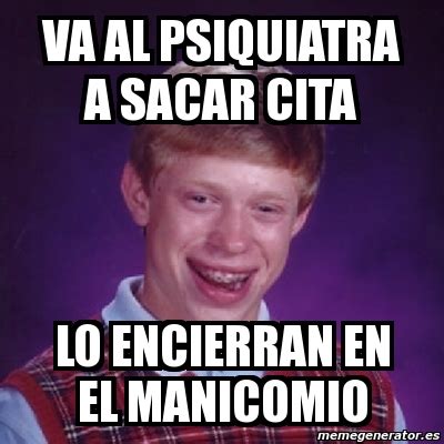 Meme Bad Luck Brian Va Al Psiquiatra A Sacar Cita Lo Encierran En El