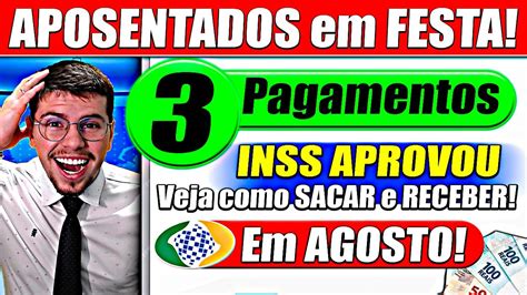 Festa Inss Aprovou Pagamentos Em Agosto Veja Como Sacar E Receber