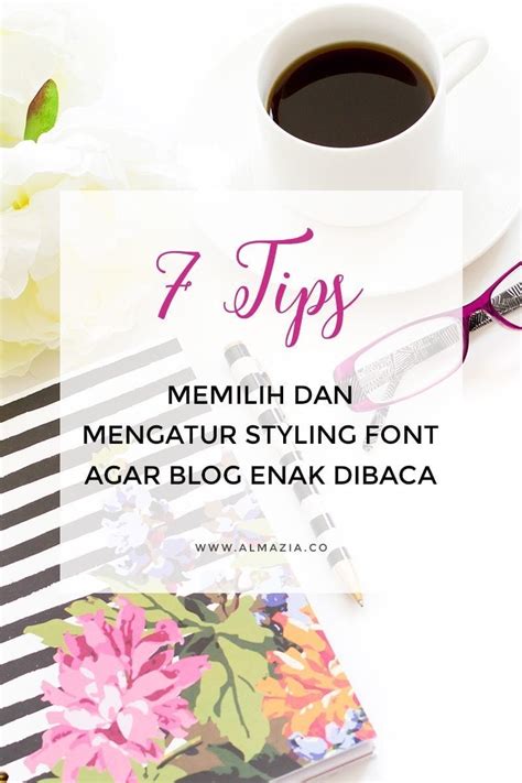 7 Tips Memilih Dan Styling Font Agar Blog Lebih Enak Dibaca