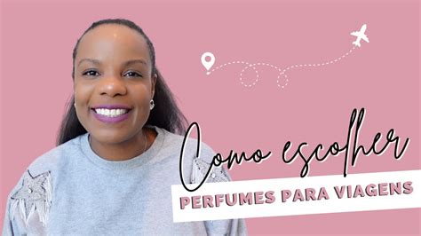 Perfume que eu levei para as minhas férias Como escolher perfumes