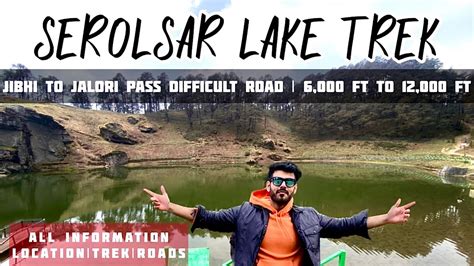 Serolsar Lake Trek Jibhi To Jalori Pass Difficult Road In Himachal