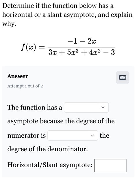 Solved Determine If The Function Below Has A Horizontal Or A Slant Asymptote And Explain Why