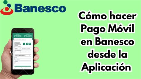 Cómo Realizar Pago Móvil Banesco desde la Aplicación 2024 CARALBERZ