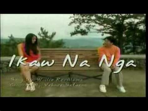 Ikaw Na Nga Willie Revillame Music Video Youtube