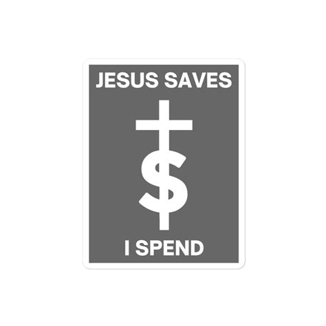 Jesus Saves I Spend Sticker