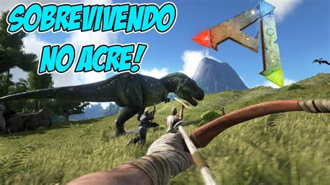 Ark Survival Sobrevivendo No Acre Dia Youtube