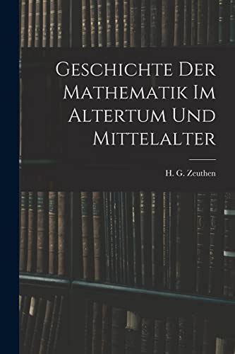 Geschichte Der Mathematik Im Altertum Und Mittelalter H G