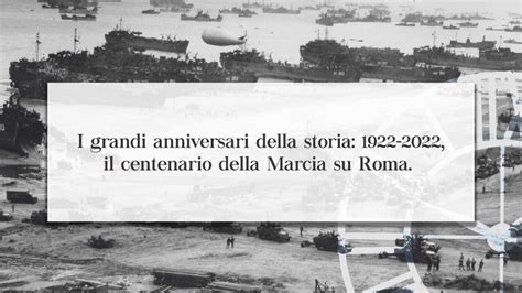 A SPASSO NEL TEMPO I Grandi Anniversari Della Storia 1922 2022 Il