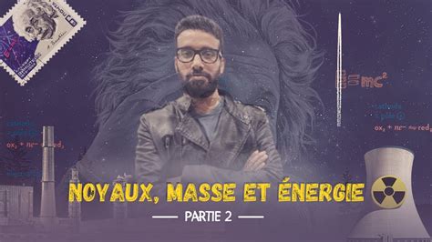 Noyaux Masse et énergie 2Bac Biof partie 2 YouTube