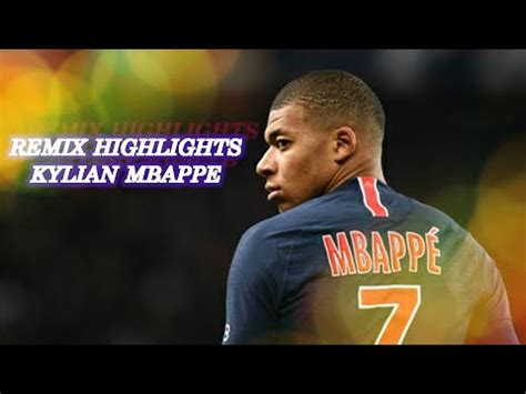 Kylian Mbappe Best Highlight Remix Skills Goals Youtube