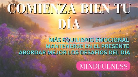 Meditaci N Mindfulness De La Ma Ana Comienza Bien Tu D A Meditaci N