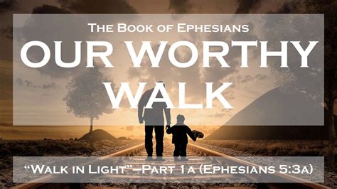 Walk In Lightpt A Ephesians A Youtube