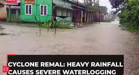 Cyclone Remal Heavy Rainfall Causes Severe Waterlogging After Cyclonic Storm Makes Landfall