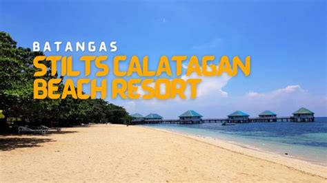 STILTS CALATAGAN BEACH RESORT A Beachfront Resort In Calatagan