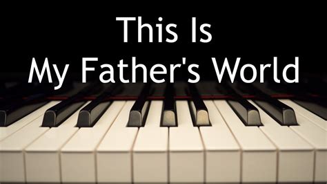 This Is My Father S World Piano Instrumental Hymn With Lyrics YouTube