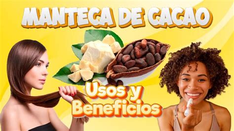 Descubre Los Sorprendentes Beneficios Y Usos De La Manteca De Cacao