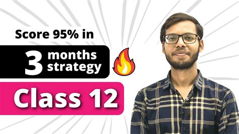 How To Score 95 In Class 12 3 Months Strategy Class 12 Board Exam