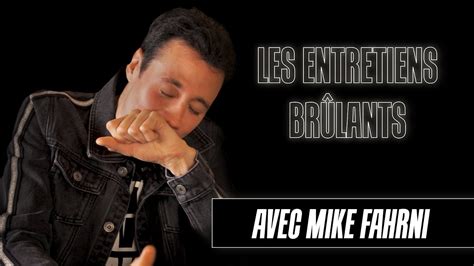 LES ENTRETIENS BRÛLANTS Mike Fahrni YouTube