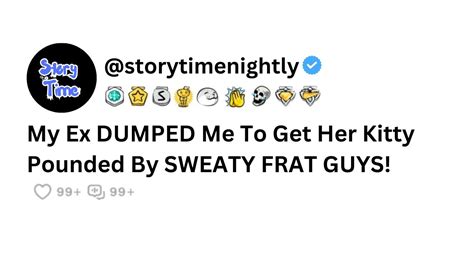 My Ex Dumped Me To Get Her Kitty Pounded By Sweaty Frat Guys Reddit Story Youtube