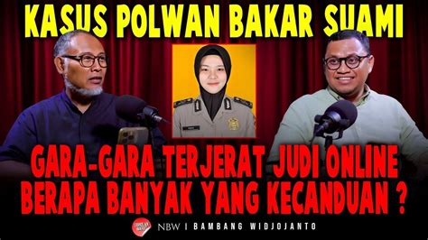 Kasus Polwan Bakar Suami Gara Gara Terjerat Judi Online Berapa Banyak