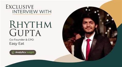 Exclusive Interview With Rhythm Gupta Co Founder And Cpo Easy Eat