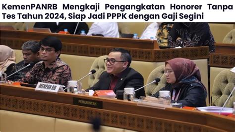 Menpan Rb Mengkaji Pengangkatan Honorer Jadi Asn Pppk Tanpa Tes Dengan