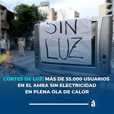 🔴 Cortes De Luz MÁs De 55000 Usuarios Sin Suministro En Amba 👉 Los Cortes De Luz Persisten En